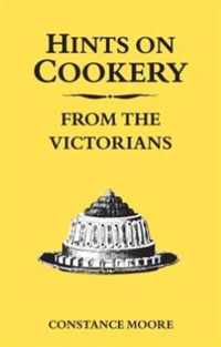 Hints On Cookery From The Victorians