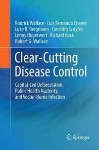 Clear-Cutting Disease Control: Capital-Led Deforestation, Public Health Austerity, and Vector-Borne Infection