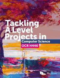 Tackling A Level Projects in Computer Science OCR H446