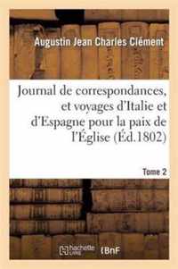 Journal de Correspondances, Et Voyages d'Italie Et d'Espagne. T. 2