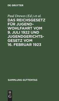 Das Reichsgesetz Fur Jugendwohlfahrt Vom 9. Juli 1922 Und Jugendgerichtsgesetz Vom 16. Februar 1923
