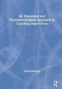 An Existential and Phenomenological Approach to Coaching Supervision