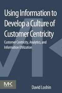 Using Information to Develop a Culture of Customer Centricity