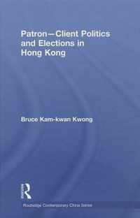 Patron-Client Politics and Elections in Hong Kong