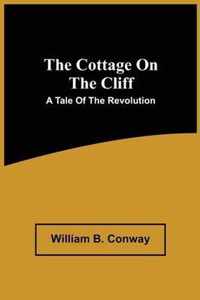 The Cottage On The Cliff; A Tale Of The Revolution