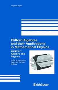 Clifford Algebras and Their Applications in Mathematical Physics