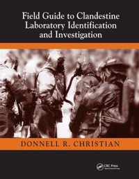 Field Guide to Clandestine Laboratory Identification and Investigation