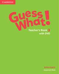 Guess What! Level 3 Teacher's Book with DVD British English