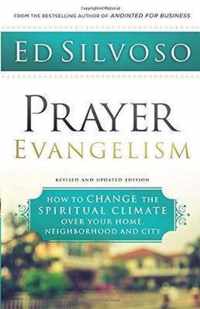 Prayer Evangelism - How to Change the Spiritual Climate over Your Home, Neighborhood and City