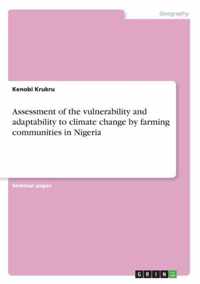 Assessment of the vulnerability and adaptability to climate change by farming communities in Nigeria