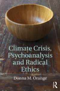 Climate Crisis, Psychoanalysis, and Radical Ethics