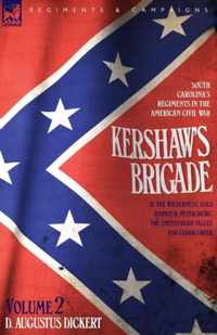 Kershaw's Brigade - volume 2 - South Carolina's Regiments in the American Civil War - at the Wilderness, Cold Harbour, Petersburg, The Shenandoah Valley & Cedar Creek