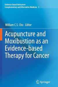 Acupuncture and Moxibustion as an Evidence-based Therapy for Cancer