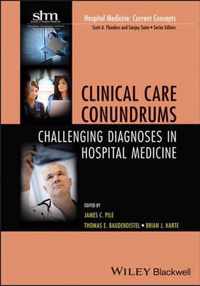 Clinical Care Conundrums: Challenging Diagnoses in Hospital Medicine