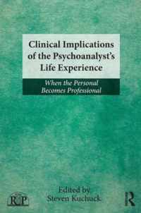 Clinical Implications of the Psychoanalyst's Life Experience: When the Personal Becomes Professional