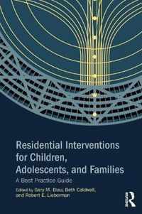 Residential Interventions for Children, Adolescents, and Families