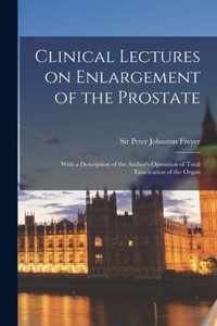 Clinical Lectures on Enlargement of the Prostate