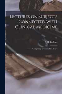 Lectures on Subjects Connected With Clinical Medicine