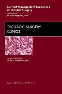 Current Management Guidelines in Thoracic Surgery,  An Issue of Thoracic Surgery Clinics