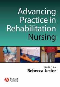 Advancing Practice in Rehabilitation Nursing