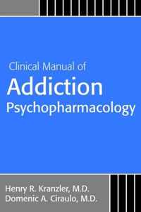 Clinical Manual of Addiction Psychopharmacology