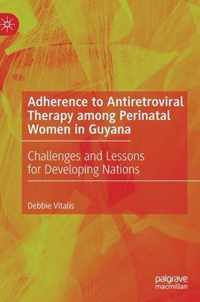 Adherence to Antiretroviral Therapy among Perinatal Women in Guyana