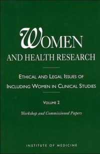 Women and Health Research: Ethical and Legal Issues of Including Women in Clinical Studies: Volume 2