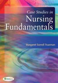 Case Studies in Nursing Fundamentals 1e