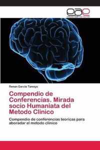 Compendio de Conferencias. Mirada socio Humaniata del Metodo Clinico