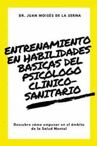 Entrenamiento en habilidades basicas del psicologo clinico-sanitario