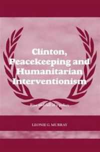 Clinton, Peacekeeping and Humanitarian Interventionism