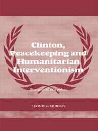 Clinton, Peacekeeping and Humanitarian Interventionism