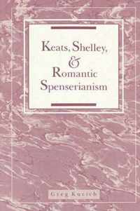 Keats, Shelley, and Romantic Spenserianism