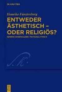 Entweder asthetisch - oder religioes?