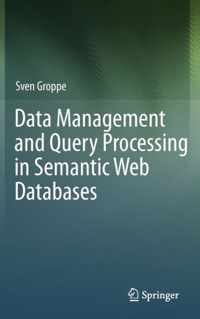 Data Management and Query Processing in Semantic Web Databases