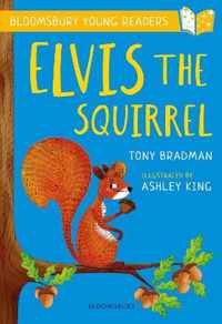 Elvis the Squirrel: A Bloomsbury Young Reader