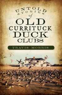 Untold Stories of Old Currituck Duck Clubs