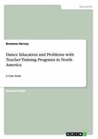 Dance Education and Problems with Teacher Training Programs in North America