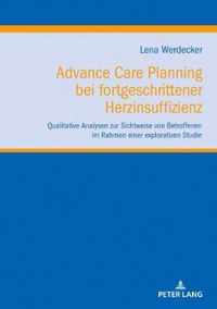 Advance Care Planning bei fortgeschrittener Herzinsuffizienz; Qualitative Analysen zur Sichtweise von Betroffenen im Rahmen einer explorativen Studie