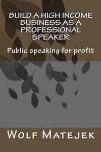 Build a high income business as a Professional Speaker