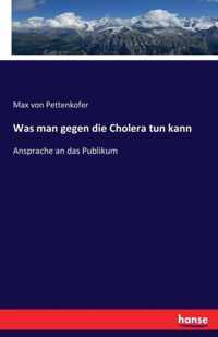 Was man gegen die Cholera tun kann