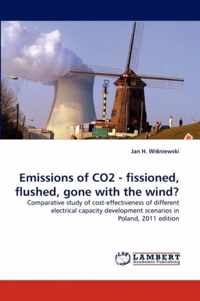 Emissions of CO2 - fissioned, flushed, gone with the wind?