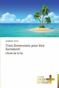 Trois dimensions pour etre surnaturel