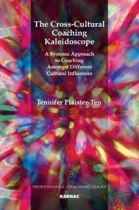 The Cross-Cultural Coaching Kaleidoscope: A Systems Approach to Coaching Amongst Different Cultural Influences