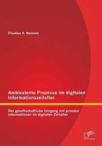 Ambivalente Prozesse im digitalen Informationszeitalter