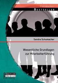 Wesentliche Grundlagen zur Mitarbeiterfuhrung