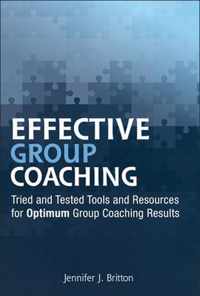 Effective Group Coaching: Tried and Tested Tools and Resources for Optimum Coaching Results