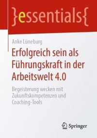 Erfolgreich sein als Fuehrungskraft in der Arbeitswelt 4 0