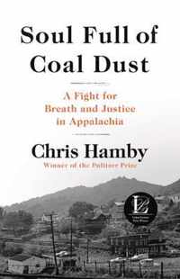 Soul Full of Coal Dust A Fight for Breath and Justice in Appalachia