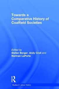 Towards a Comparative History of Coalfield Societies